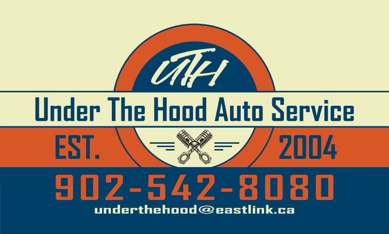 Under the Hood Auto Service Advertisement. Est 2024. 902-542-8080 - underthehood@eastlink.com